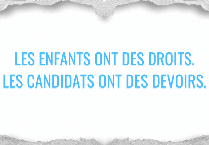 Les enfants ont des droits. Les candidats ont des devoirs.